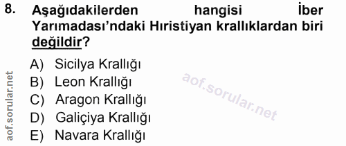 8. soru: Aşağıdakilerden hangisi iber Yarımadası'ndaki Hıristiyan krallıklardan biri değildir? A) Sicilya Krallığı B) Leon Kra…