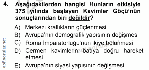4. soru: Aşağıdakilerden hangisi Hunların etkisiyle 375 yılında başlayan Kavimler Göçü'nün sonuçlarından biri değildir? A) Mer…