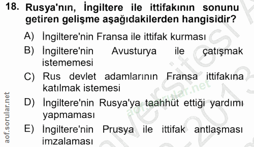 18. soru: Rusya'nın, İngiltere ile ittifakının sonunu getiren gelişme aşağıdakilerden hangisidir? A) Ingiltere'nin Fransa ile i…