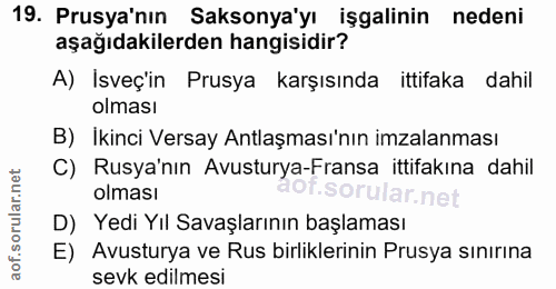 19. soru: Prusya'nın Saksonya'yı işgalinin nedeni aşağıdakilerden hangisidir? A) İsveç'in Prusya karşısında ittifaka dahil olma…