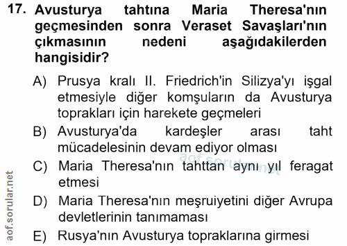 17. soru: Avusturya tahtına Maria Theresa'nin geçmesinden sonra Veraset Savaşları'nın çıkmasının nedeni aşağıdakilerden hangisi…