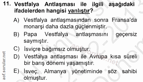 11. soru: Vestfalya Antlaşması ile ilgili aşağıdaki ifadelerden hangisi yanlıştır? A) Vestfalya antlaşmasından sonra Fransa'da…