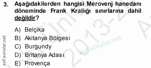 3. soru: Aşağıdakilerden hangisi Merovenj hanedanı döneminde Frank Krallığı sınırlarına dahil değildir? A) Belçika B) Akitanya…