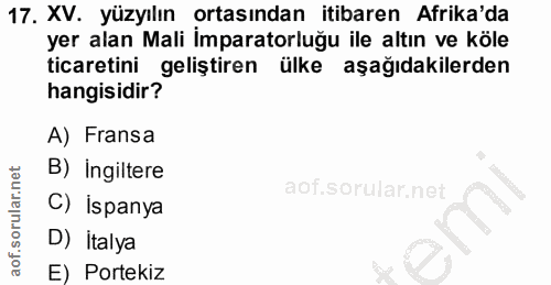 17. soru: XV. yüzyılın ortasından itibaren Afrika'da yer alan Mali İmparatorluğu ile altın ve köle ticaretini geliştiren ülke a…
