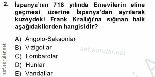 2. soru: Ispanya'nın 718 yılında Emevilerin eline geçmesi üzerine İspanya'dan ayrılarak kuzeydeki Frank Krallığı'na siğinan ha…