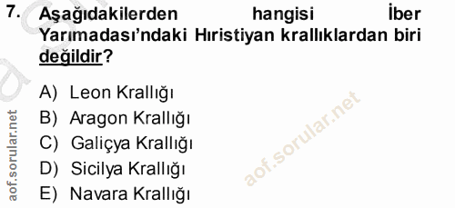 7. soru: Aşağıdakilerden hangisi iber Yarımadası'ndaki Hıristiyan krallıklardan biri değildir? A) Leon Krallığı B) Aragon Kral…