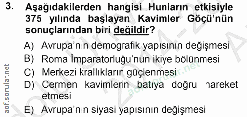 3. soru: Aşağıdakilerden hangisi Hunların etkisiyle 375 yılında başlayan Kavimler Göçü'nün sonuçlarından biri değildir? A) Avr…