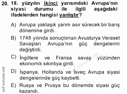 20. soru: 18. yüzyılın ikinci yarısındaki Avrupa'nın siyasi durumu ile ilgili aşağıdaki ifadelerden hangisi yanlıştır? A) Avrup…