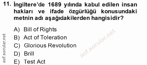 11. soru: Ingiltere'de 1689 yılında kabul edilen insan hakları ve ifade özgürlüğü konusundaki metnin adı aşağıdakilerden hangis…