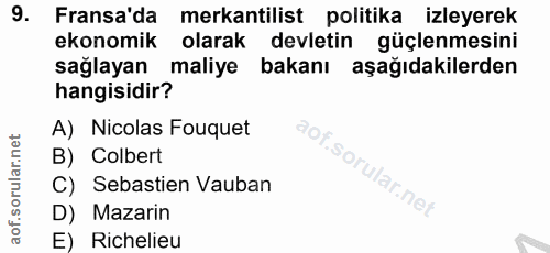 9. soru: Fransa'da mekantilist politika izleyerek ekonomik olarak devletin güçlenmesini sağlayan maliye bakanı aşağıdakilerden…