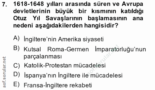 7. soru: 1618-1648 yılları arasında süren ve Avrupa devletlerinin büyük bir kısmının katıldığı Otuz Yıl Savaşlarının başlaması…