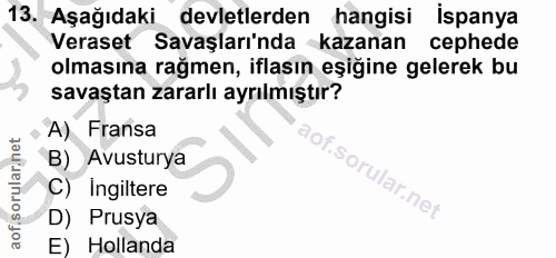 13. soru: Aşağıdaki devletlerden hangisi ispanya Veraset Savaşları'nda kazanan cephede olmasına rağmen, iflasın eşiğine gelerek…
