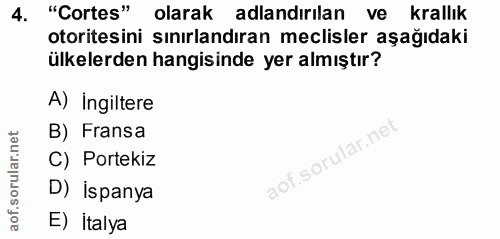 4. soru: "Cortes". "Cortes" olarak adlandırılan ve krallık otoritesini sınırlandıran meclisler aşağıdaki ülkelerden hangisinde…