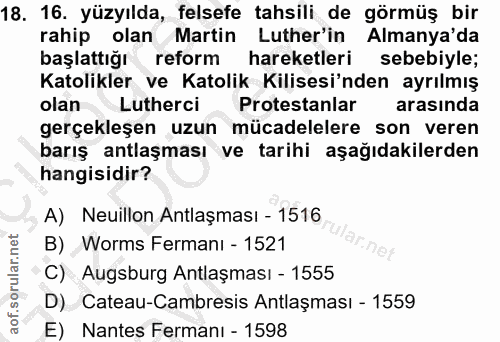 18. soru: 16. yüzyılda, felsefe tahsili de görmüş bir rahip olan Martin Luther'in Almanya'da başlattığı reform hareketleri sebe…