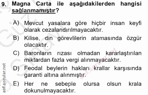 9. soru: Magna Carta ile aşağıdakilerden hangisi sağlanmamıştır? A) Mevcut yasalara göre hiçbir insan keyfi olarak cezalandırı…