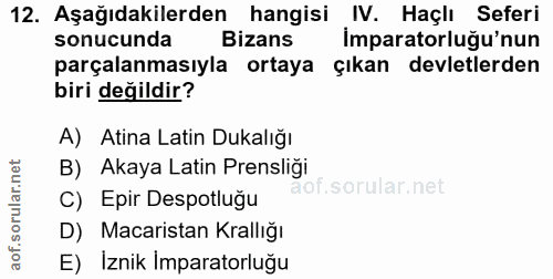 12. soru: Aşağıdakilerden hangisi IV. Haçlı Seferi sonucunda Bizans İmparatorluğu'nun parçalanmasıyla ortaya çıkan devletlerden…