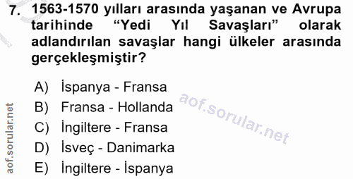 7. soru: 1563-1570 yılları arasında yaşanan ve Avrupa tarihinde "Yedi YIl Savaşları" olarak adlandırılan savaşlar hangi ülkele…