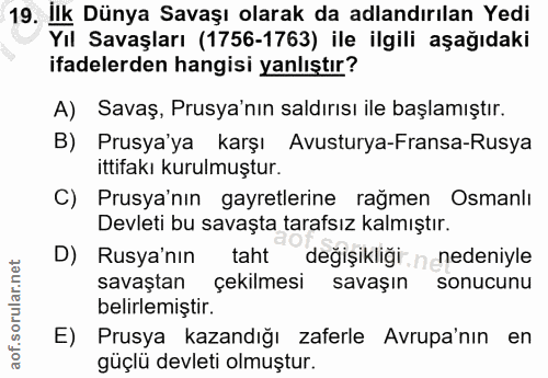 19. soru: Ilk Dünya Savaşı olarak da adlandırılan Yedi Yıl Savaşları (1756-1763) ile ilgili aşağıdaki ifadelerden hangisi yanlı…