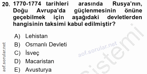 20. soru: 1770-1774 tarihleri arasında Rusya'nın, Doğu Avrupa'da güçlenmesinin Önüne geçebilmek için aşağıdaki devletlerden han…