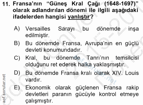 11. soru: Fransa'nın "Güneş Kral Çağı (1648-1697)" olarak adlandırılan dönemi ile ilgili aşağıdaki ifadelerden hangisi yanlıştı…