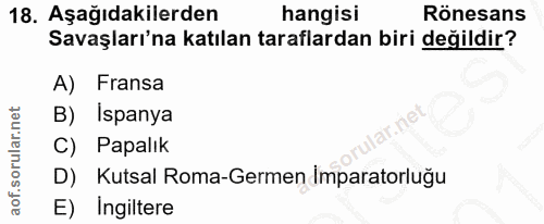 18. soru: Aşağıdakilerden hangisi Rönesans Savaşları'na katılan taraflardan biri değildir? A) Fransa B) İspanya ar.net C) Papal…