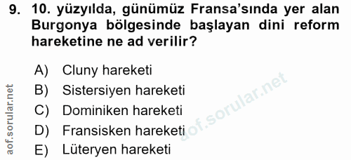 9. soru: 10. yüzyılda, günümüz Fransa'sında yer alan Burgonya bölgesinde başlayan dini reform hareketine ne ad verilir? A) Clu…