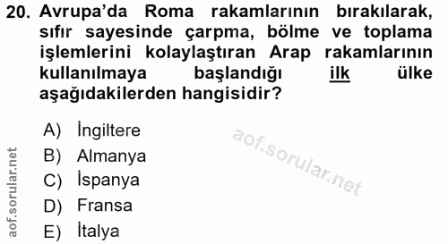 20. soru: Avrupa'da Roma rakamlarının bırakılarak, sıfır sayesinde çarpma, bölme ve toplama işlemlerini kolaylaştıran Arap raka…