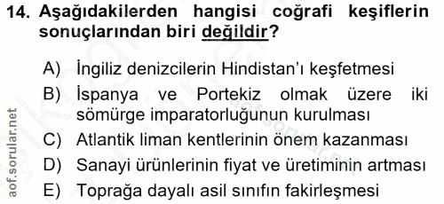 14. soru: Aşağıdakilerden hangisi coğrafi keşiflerin sonuçlarından biri değildir? A) İngiliz denizcilerin Hindistan'ı keşfetmes…