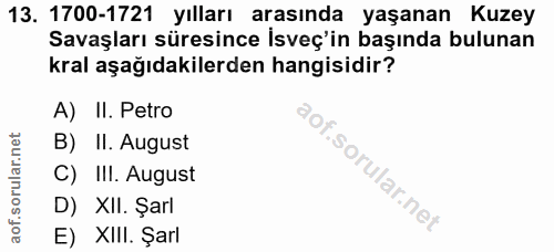 13. soru: 1700-1721 yılları arasında yaşanan Kuzey Savaşları süresince İsveç'in başında bulunan kral aşağıdakilerden hangisidir…