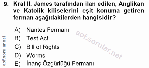 9. soru: Kral II. James tarafından ilan edilen, Anglikan ve Katolik kiliselerini eşit konuma getiren ferman aşağıdakilerden ha…