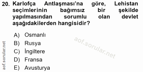 20. soru: Karlofça Antlaşması'na göre, Lehistan seçimlerinin bağımsız bir şekilde yapılmasından sorumlu olan devlet aşağıdakile…