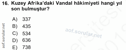 16. soru: Kuzey Afrika'daki Vandal hâkimiyeti hangi yıl son bulmuştur? A) 337 B) 435 C) 534 D) 636 E) 738