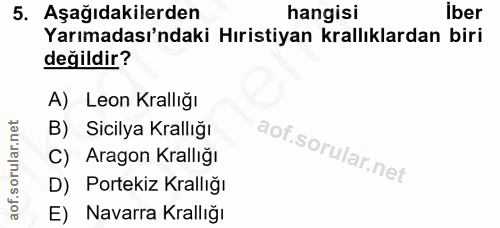 5. soru: Aşağıdakilerden hangisi İber Yarımadası'ndaki Hıristiyan krallıklardan biri değildir? A) Leon Krallığı B) Sicilya Kra…