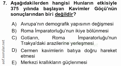 7. soru: Aşağıdakilerden hangisi Hunların etkisiyle 375 yılında başlayan Kavimler Göçü'nün sonuçlarından biri değildir? A) Avr…