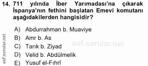 14. soru: 711 yılında İber Yarımadası'na çıkarak İspanya'nın fethini başlatan Emevi komutanı aşağıdakilerden hangisidir? A) Abd…