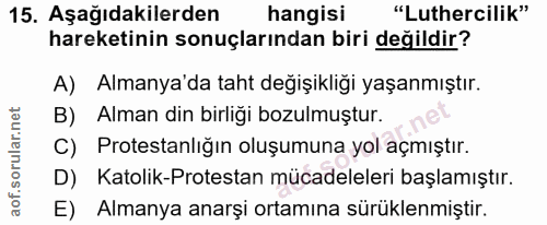 15. soru: Aşağıdakilerden hangisi "Luthercilik" hareketinin sonuçlarından biri değildir? A) Almanya'da taht değişikliği yaşanmı…