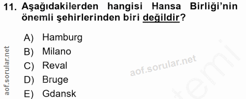11. soru: Aşağıdakilerden hangisi Hansa Birliği'nin önemli şehirlerinden biri değildir? A) Hamburg B) Milano C) Reval D) Bruge…