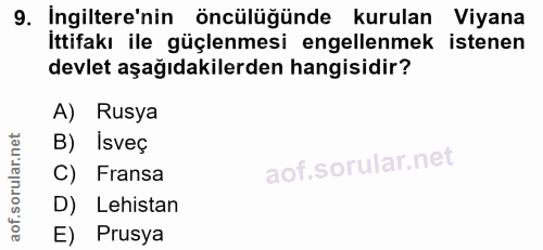 9. soru: Ingiltere'nin öncülüğünde kurulan Viyana ittifakı ile güçlenmesi engellenmek istenen devlet aşağıdakilerden hangisidi…