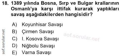 18. soru: 1389 yılında Bosna, Sırp ve Bulgar krallarının Osmanlı'ya karşı ittifak kurarak yaptıkları savaş aşağıdakilerden hang…