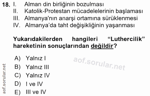 18. soru: l. . Alman din birliğinin bozulması II. Katolik-Protestan mücadelelerinin başlaması III. Almanya'nın anarşi ortamına…