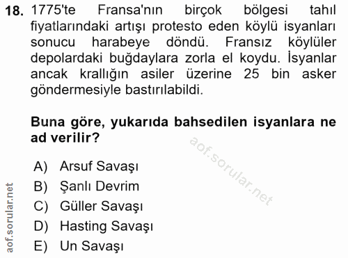 18. soru: 1775'te Fransa'nın birçok bölgesi tahıl fiyatlarındaki artışı protesto eden köylü isyanları sonucu harabeye döndü. Fr…