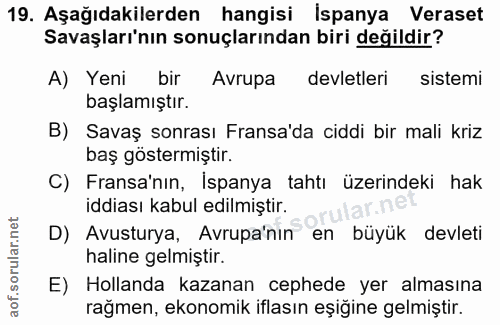 19. soru: Aşağıdakilerden hangisi İspanya Veraset Savaşları'nın sonuçlarından biri değildir? A) Yeni bir Avrupa devletleri sist…
