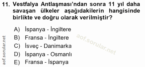 11. soru: Vestfalya Antlaşması'ndan sonra 11 yıl daha savaşan ülkeler aşağıdakilerin hangisinde birlikte ve doğru olarak verilm…