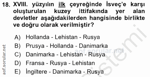 18. soru: XVIII. yüzyılın ilk çeyreğinde İsveç'e karşı oluşturulan kuzey ittifakında yer alan devletler aşağıdakilerden hangisi…