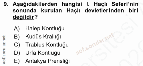 9. soru: Aşağıdakilerden hangisi I. Haçlı Seferi'nin sonunda kurulan Haçlı devletlerinden biri değildir? A) Halep Kontluğu B)…