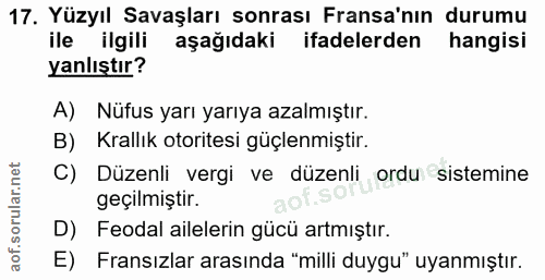 17. soru: Yüzyıl Savaşları sonrası Fransa'nın durumu ile ilgili aşağıdaki ifadelerden hangisi yanlıştır? A) Nüfus yarı yarıya a…