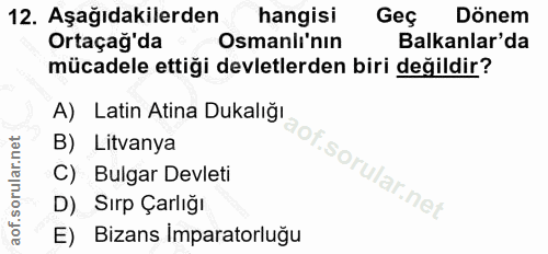 12. soru: Aşağıdakilerden hangisi Geç Dönem Ortaçag da Osmanlı'nın Balkanlar'da mücadele ettiği devletlerden biri değildir? A)…