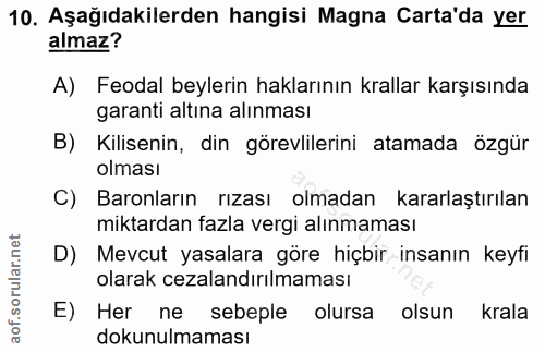 10. soru: Aşağıdakilerden hangisi Magna Carta'da yer almaz? A) Feodal beylerin haklarının krallar karşısında garanti altına alı…