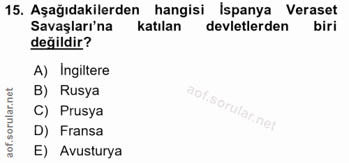 15. soru: Aşağıdakilerden hangisi İspanya Veraset Savaşları'na katılan devletlerden biri değildir? A) Ingiltere B) Rusya C) Pru…
