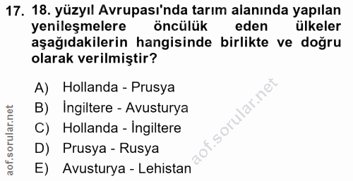 17. soru: 18. yüzyıl Avrupası'nda tarım alanında yapılan yenileşmelere öncülük eden ülkeler aşağıdakilerin hangisinde birlikte…
